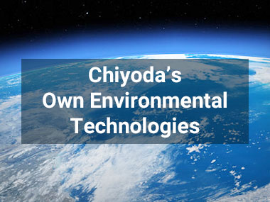 Chiyoda's own environmental technologies